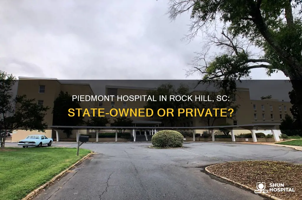 is piedmont hospital in rock hill sc a state hospital