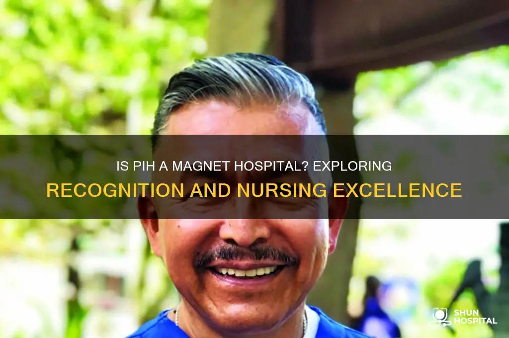 is pih a magnet hospital