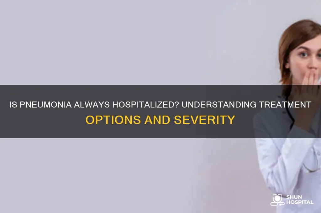 is pneumonia always hospitalized
