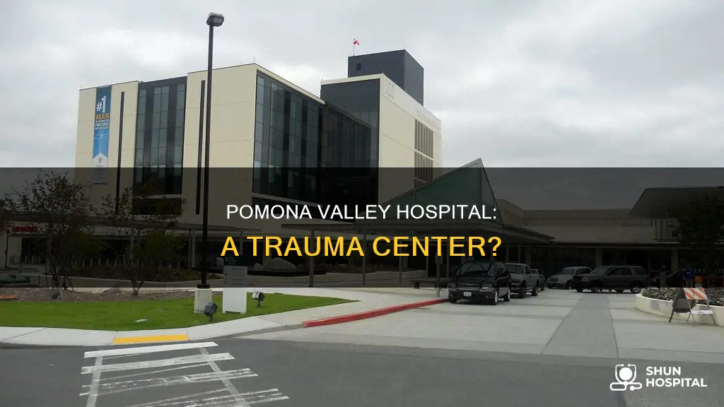 is pomona valley hospital a trauma center