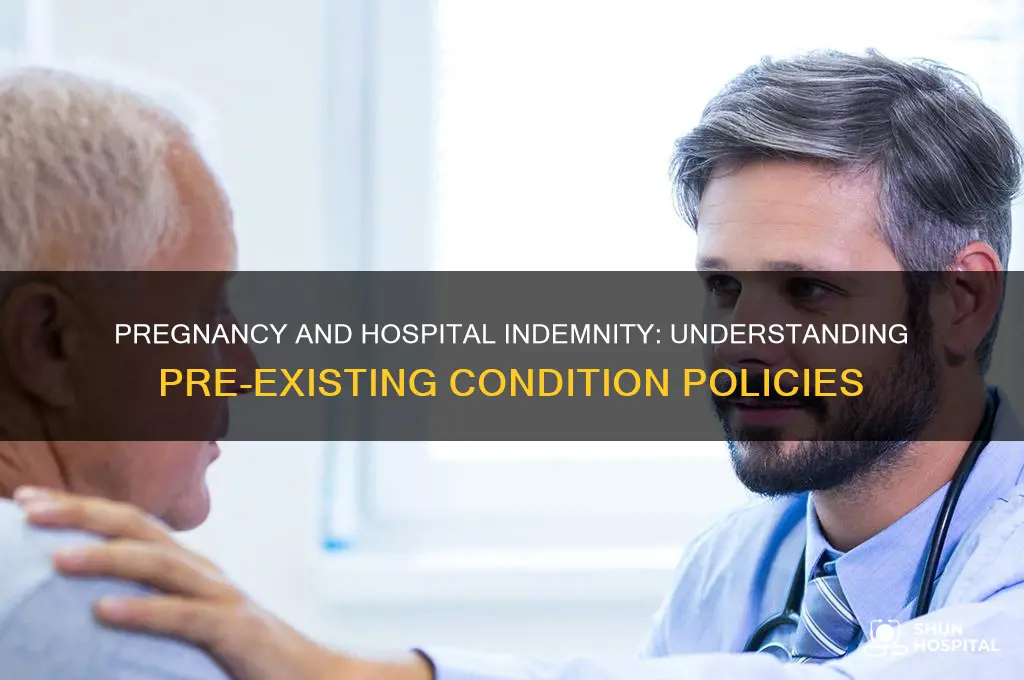 is pregnancy a pre existing condition for hospital indemnity