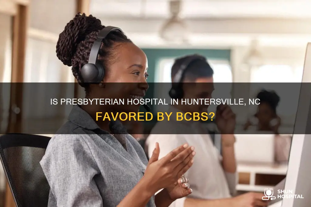 is presbyterian hospital in huntersvill nc coveted by bcbs