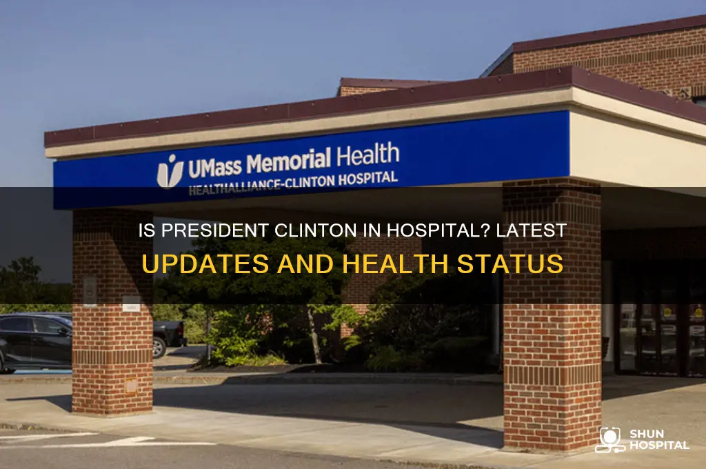is president clinton in hospital