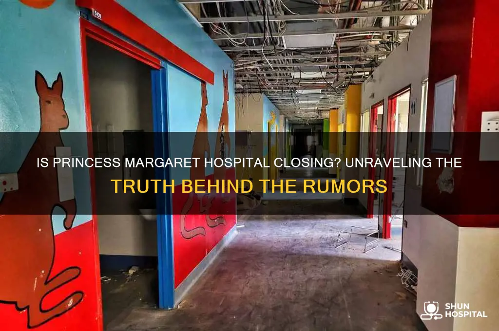 is princess margaret hospital closing