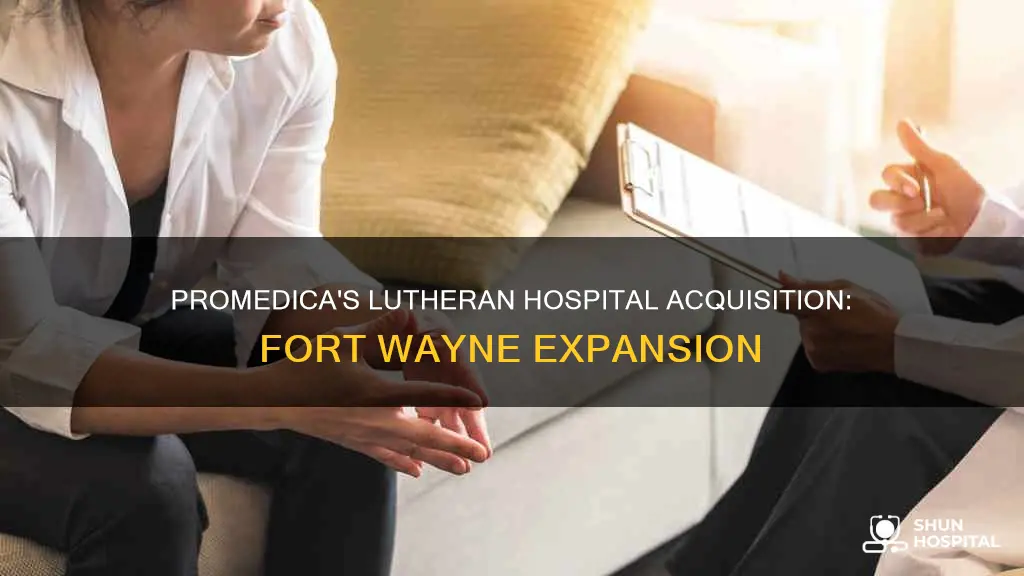 is promedica buying lutheran hospital fort wayne