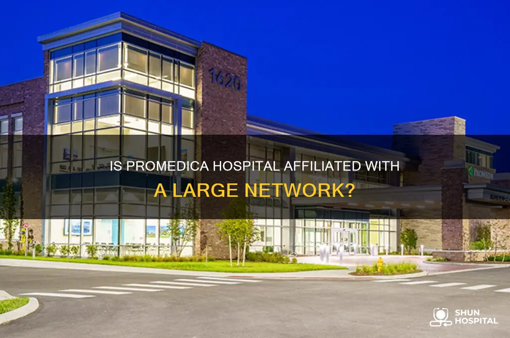 is promedica hospital part of a large network hospital