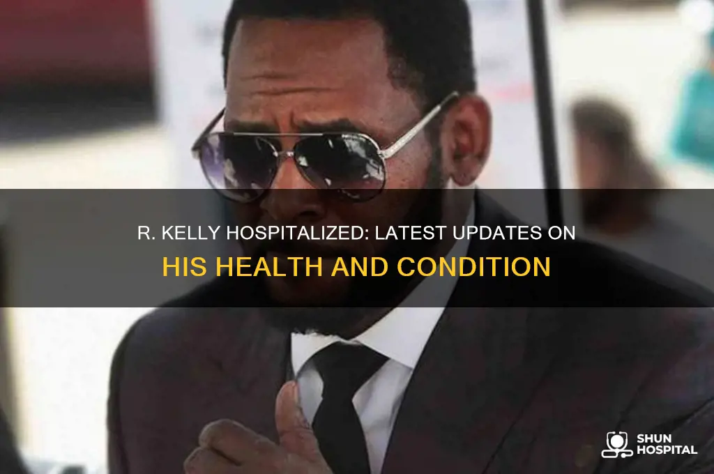 is r kelly hospitalized
