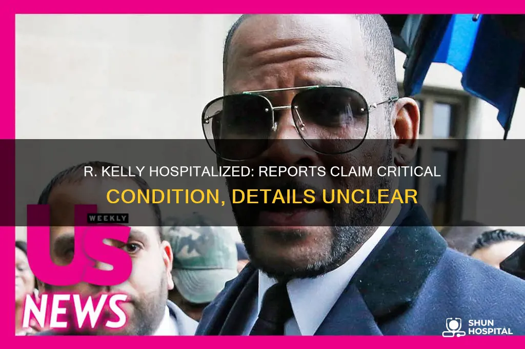 is r kelly in the hospital in critical condition