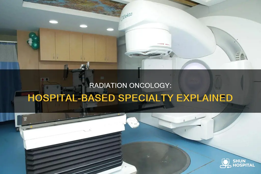is radiation oncology a hospital based specialty