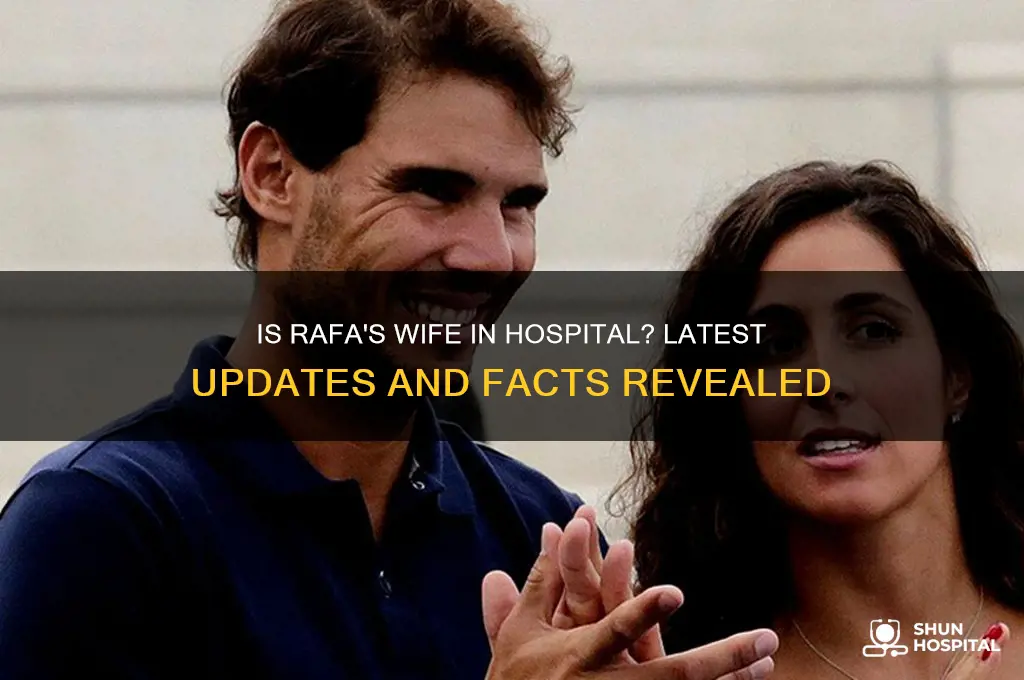 is rafas wife in hospital