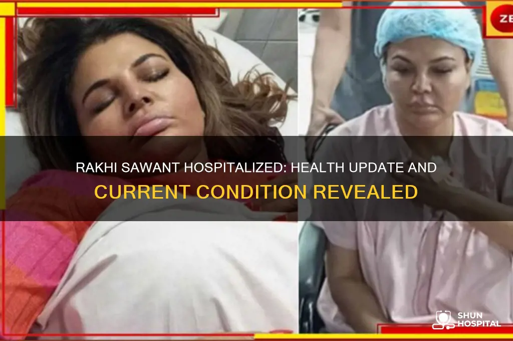 is rakhi sawant in hospital