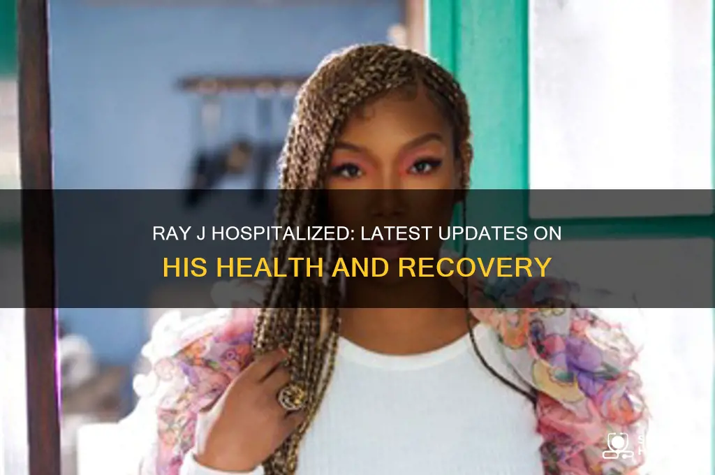is ray j hospitalized