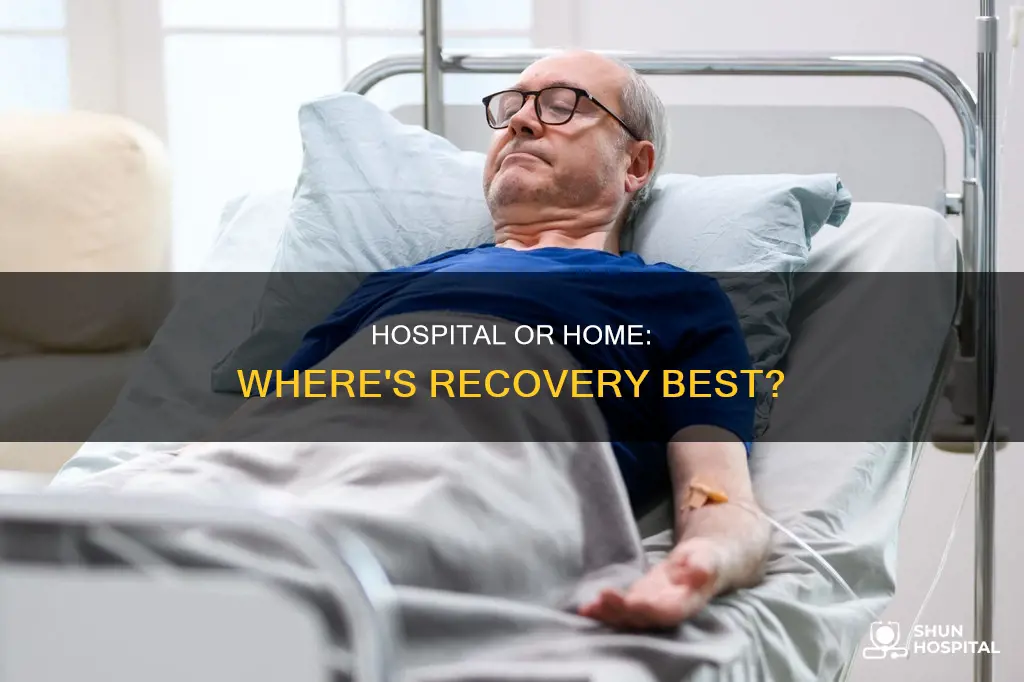 is recovery better at home or hospital