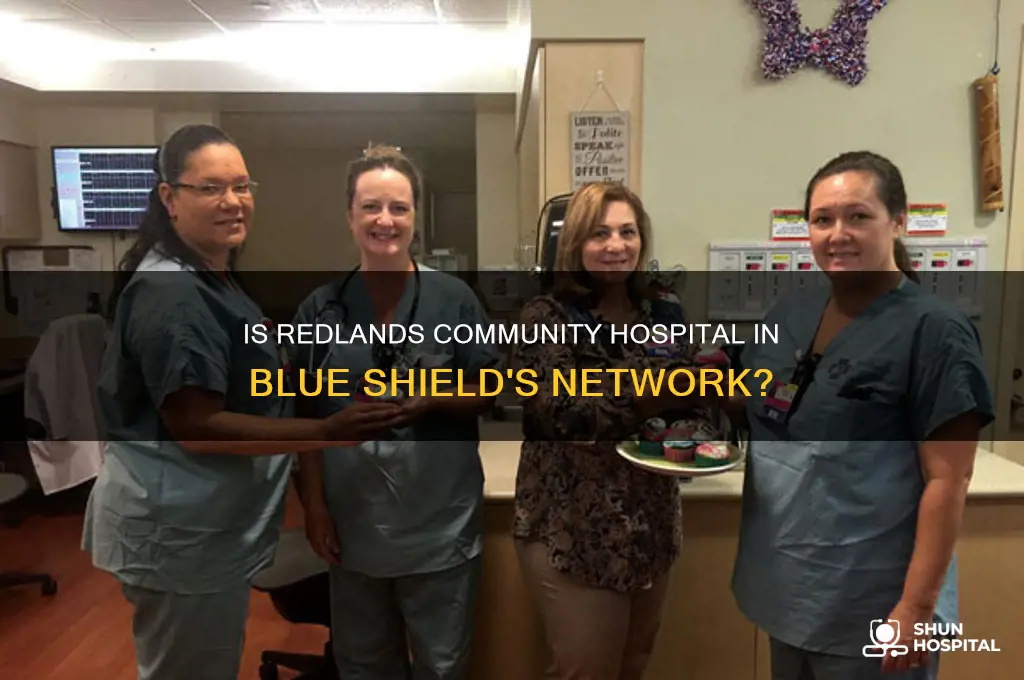 is redlands community hospital part of blue shields network