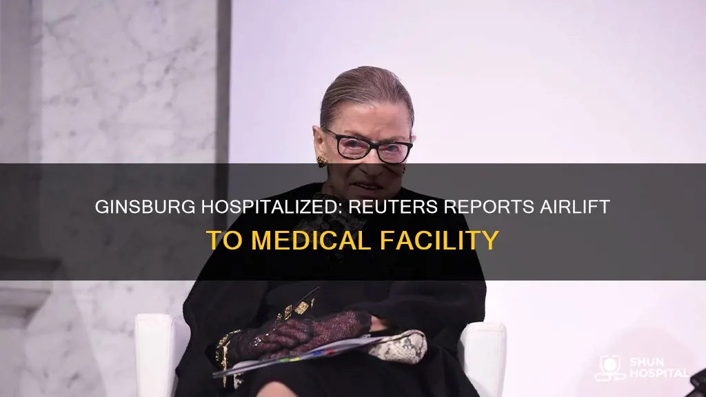 is reuters reporting ginsburg airlifted to hospital