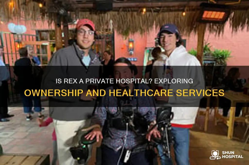 is rex a private hospital