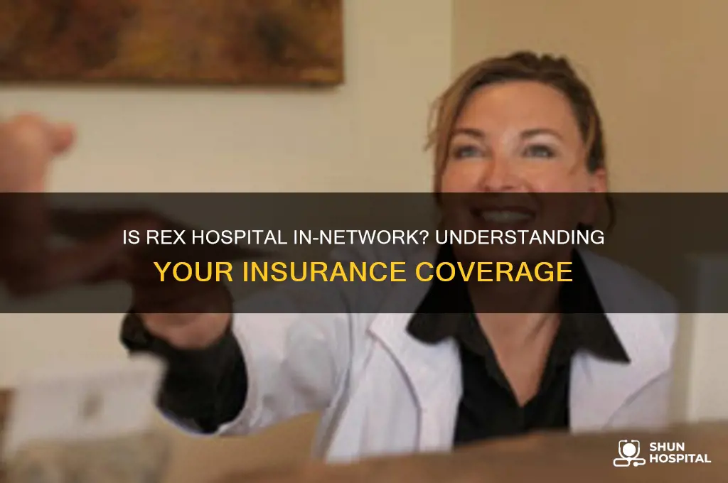 is rex hospital in network