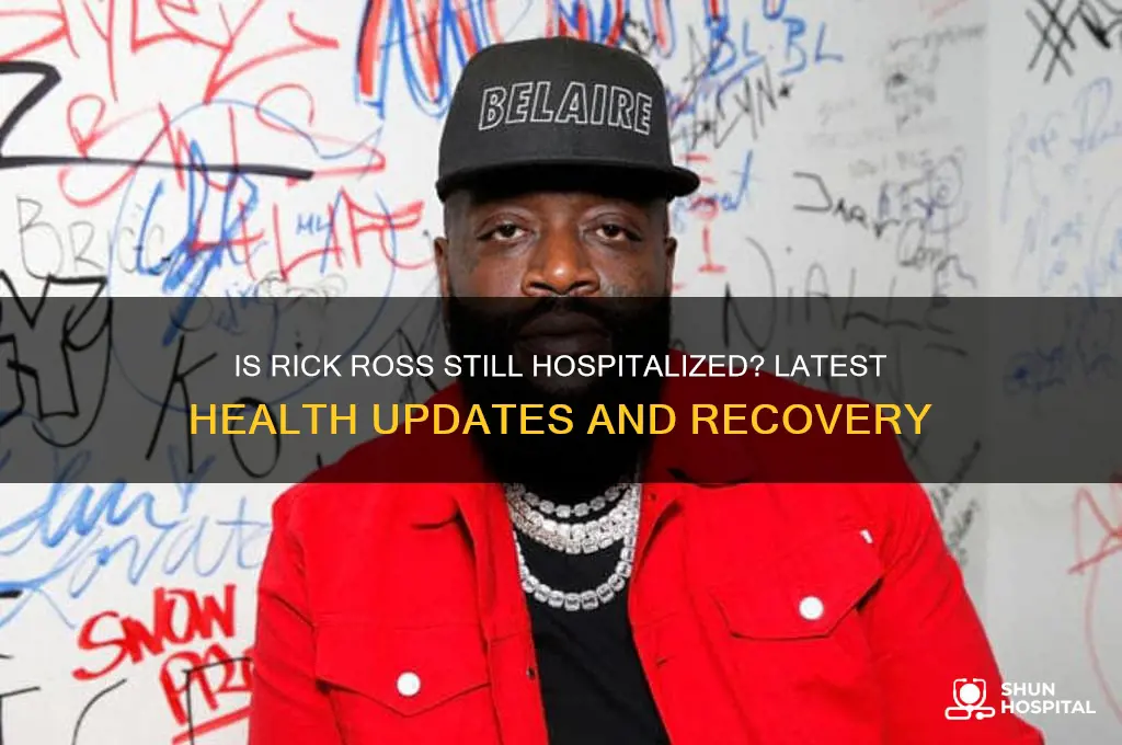 is rick ross still hospitalized