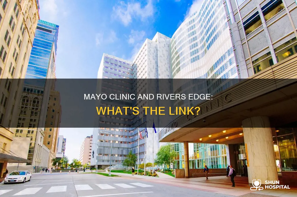 is rivers edge hospital part of mayo