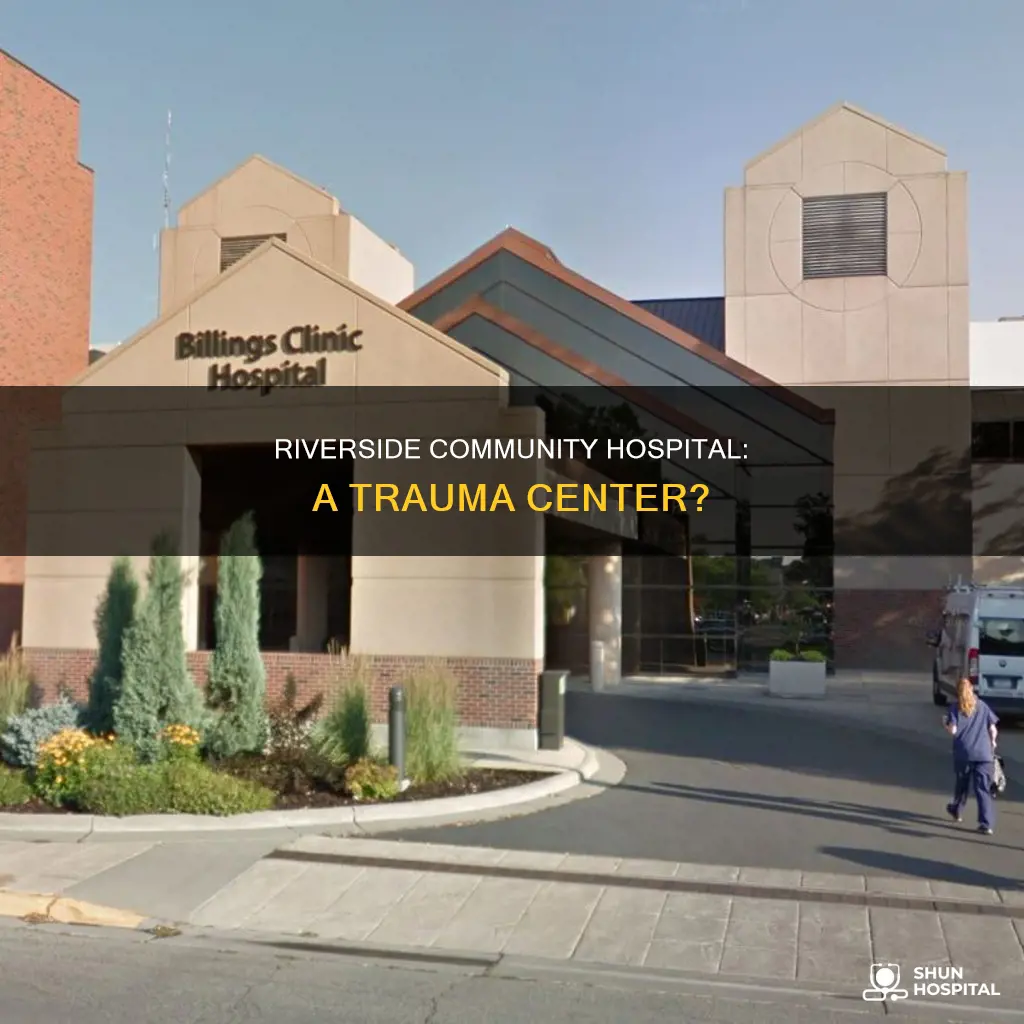 is riverside community hospital a trauma center