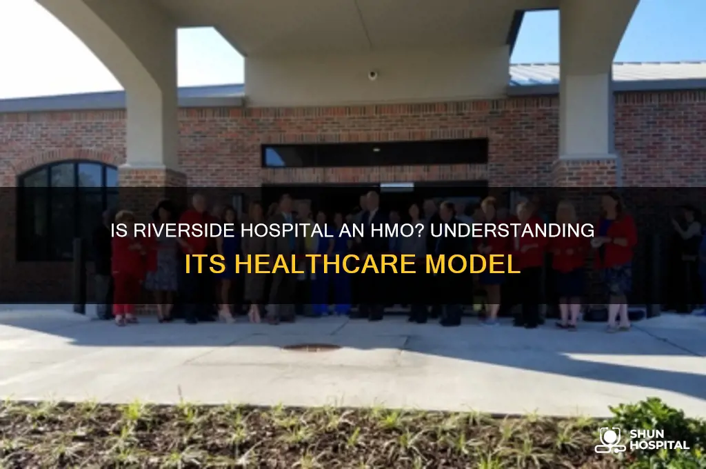 is riverside hospital an hmo