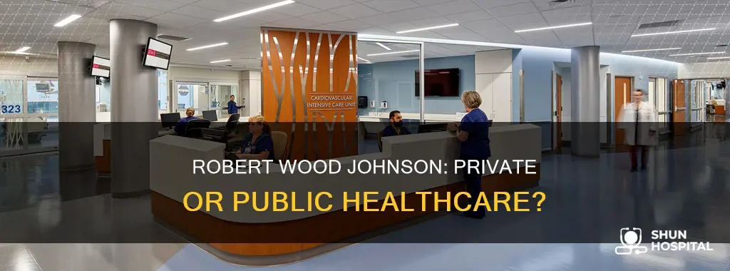 is robert wood johnson a private hospital