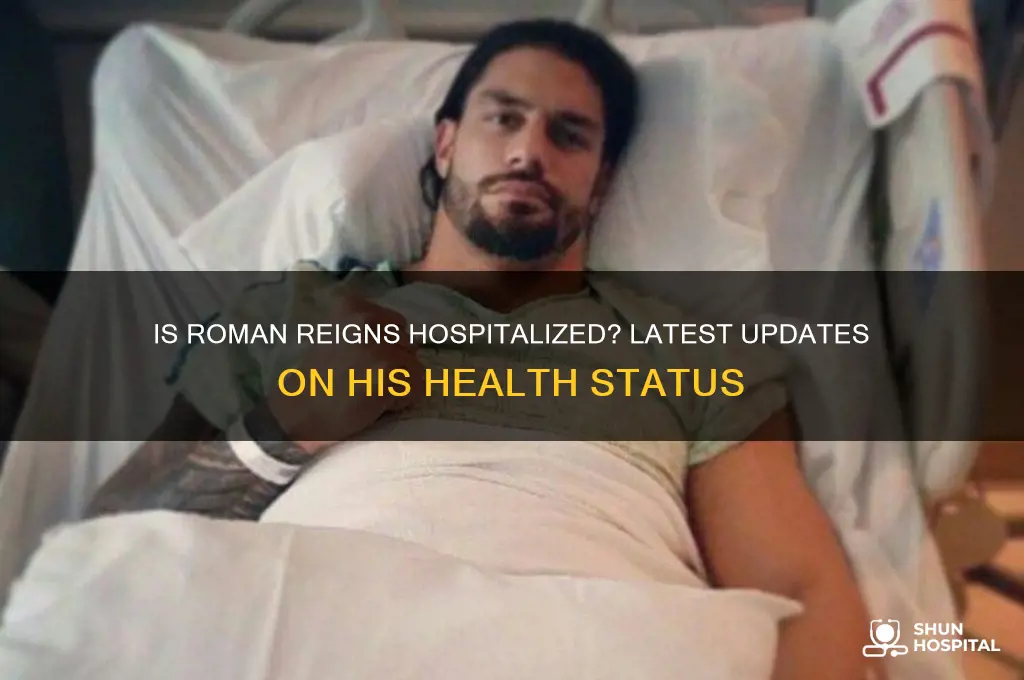 is roman reigns in hospital