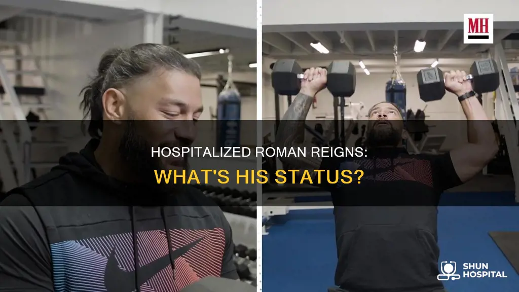 is roman reigns still in the hospital