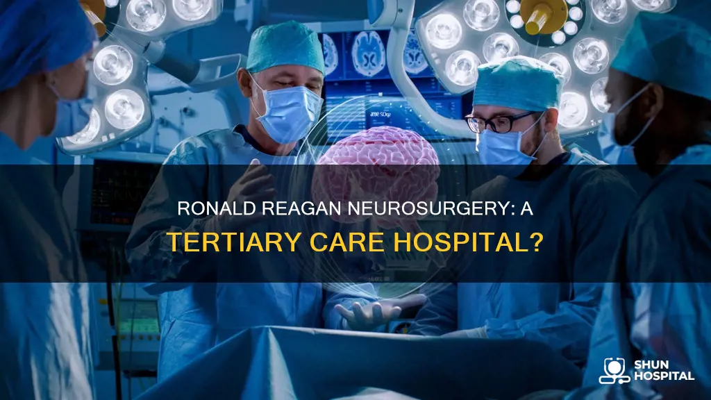 is ronald reagan neurosurgery a tertiary hospital