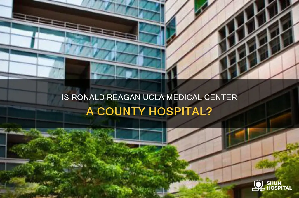 is ronald reagan ucla medical center a county hospital
