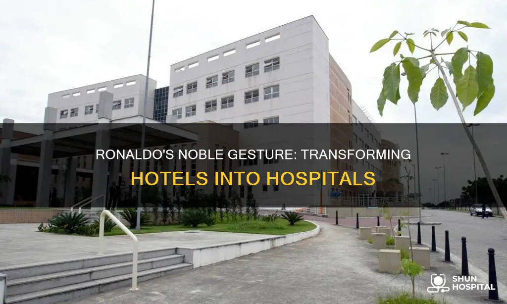 is ronaldo turning his hotels into hospitals