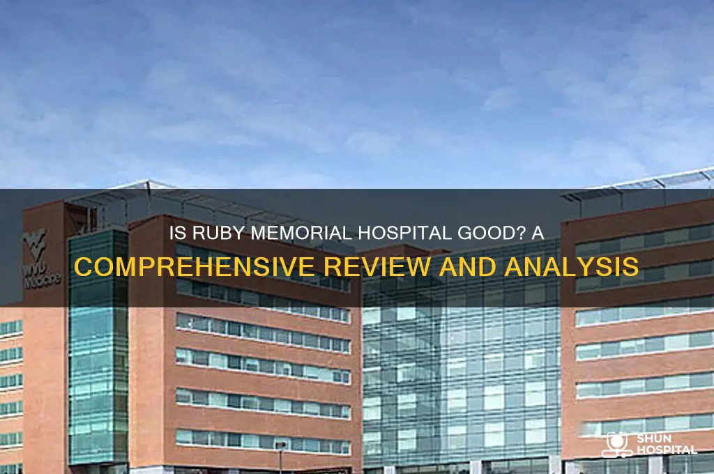 is ruby memorial hospital good