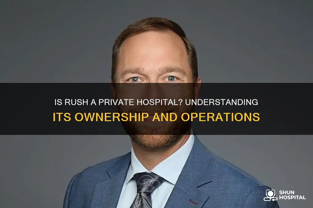 is rush a private hospital