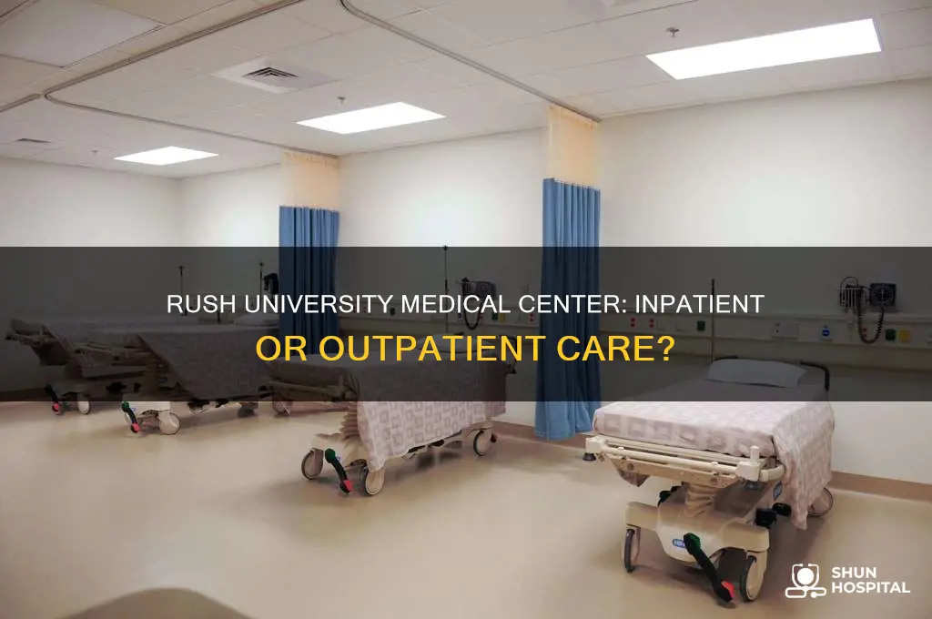 is rush an inpatient or outpatient hospital