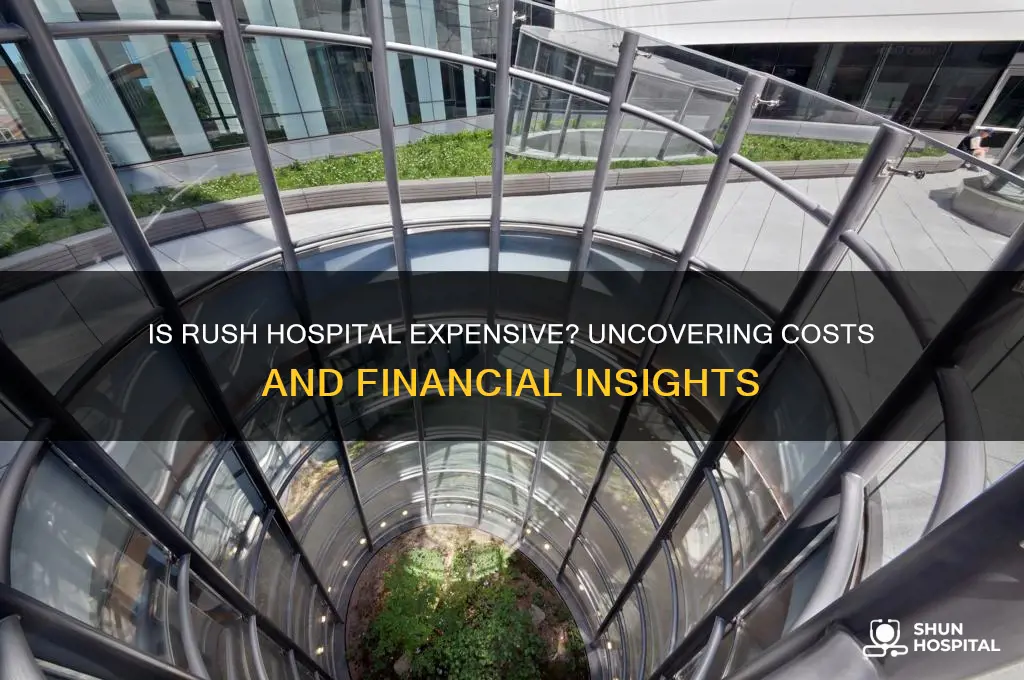 is rush hospital expensive