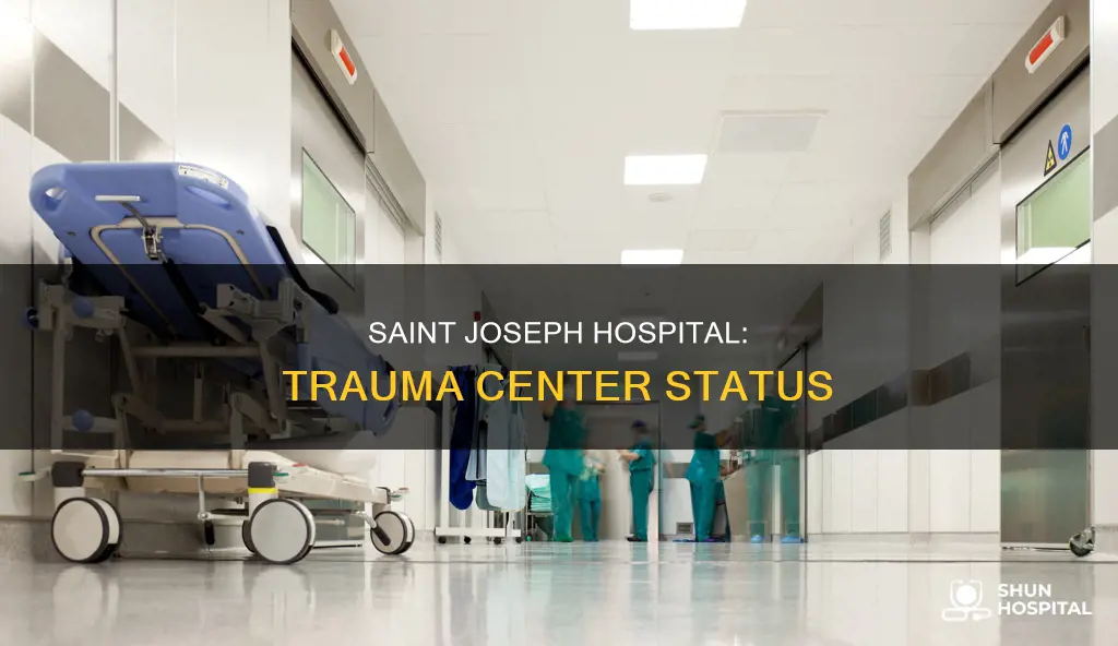 is saint joseph hospital a trauma center