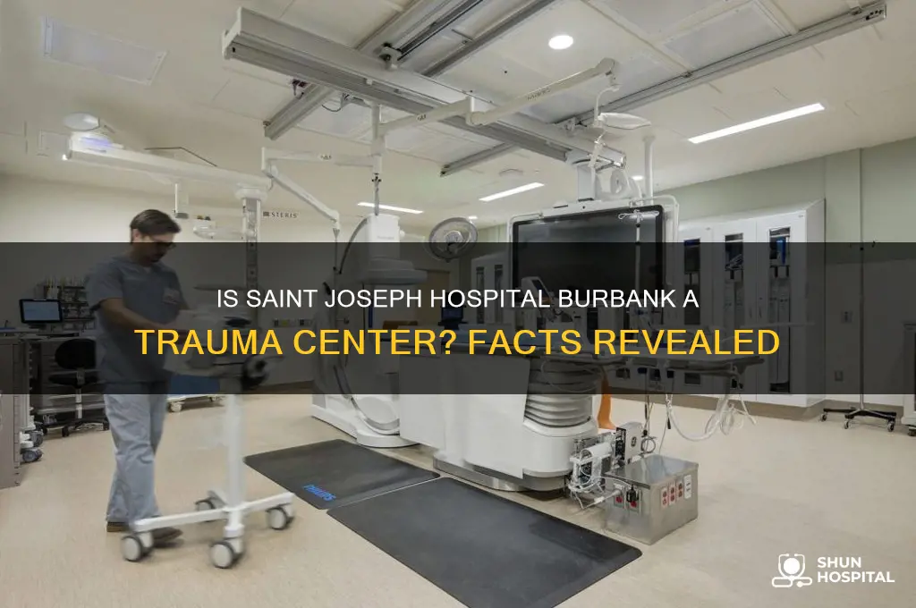 is saint joseph hospital in burbank a trauma center