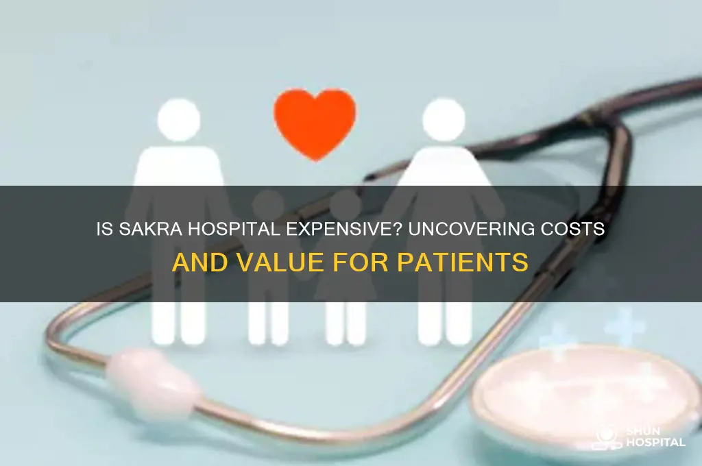 is sakra hospital expensive