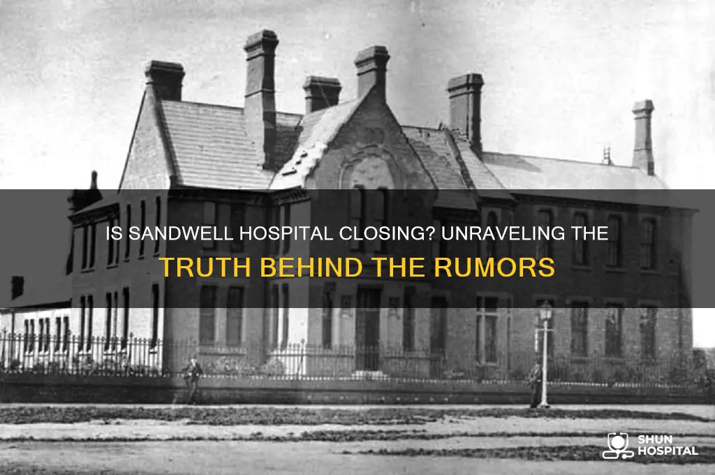 is sandwell hospital closing