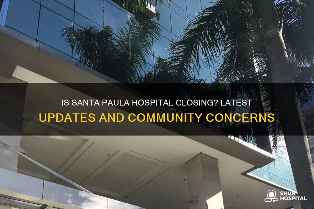 is santa paula hospital closing