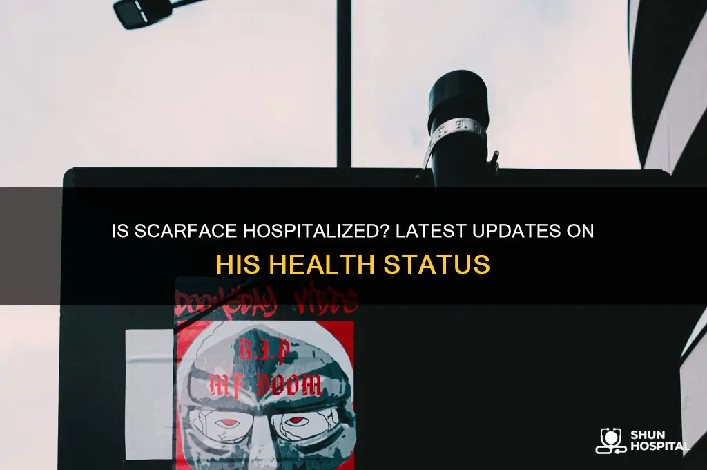 is scarface in the hospital