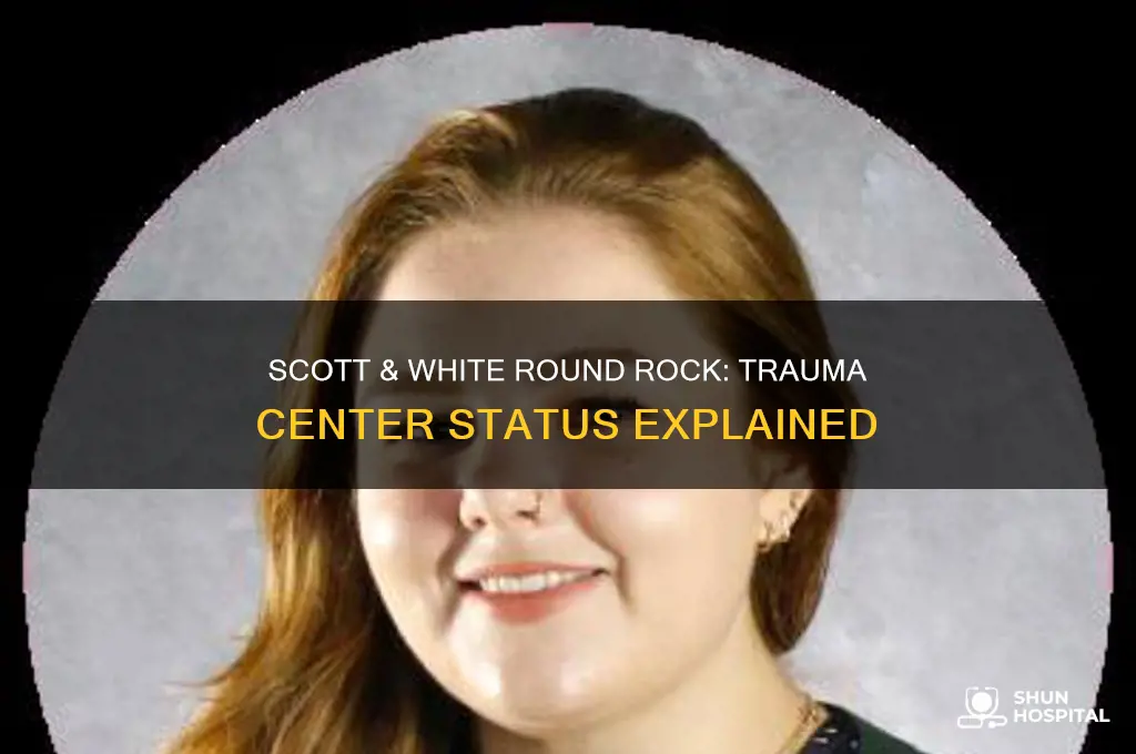 is scott & white round rock hospital a trauma center