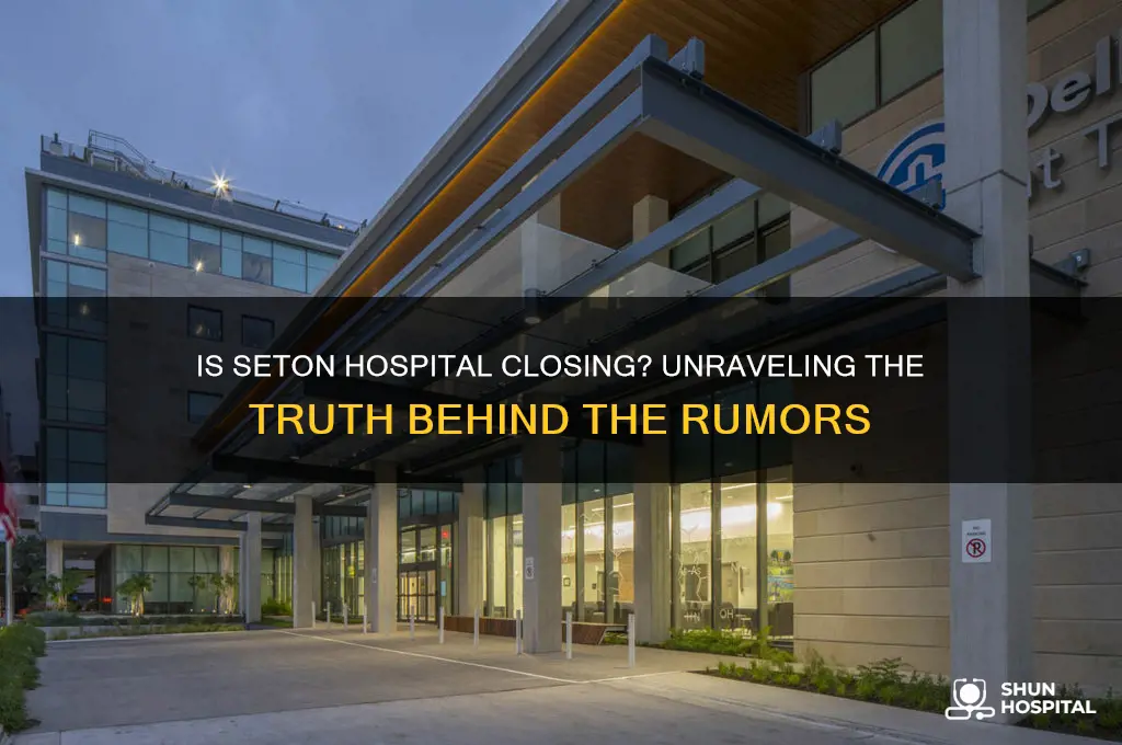 is seton hospital closing