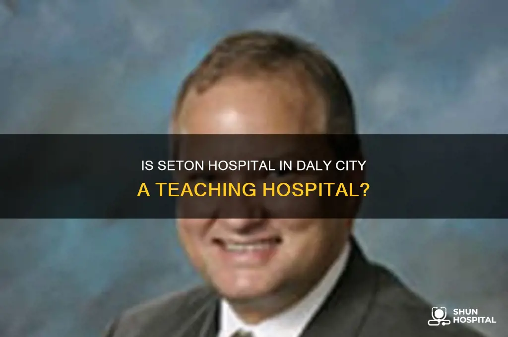 is seton hospital in daly city a teaching hospital