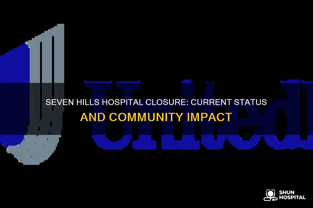 is seven hills hospital closed