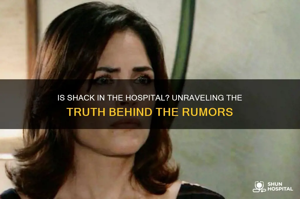 is shack in the hospital