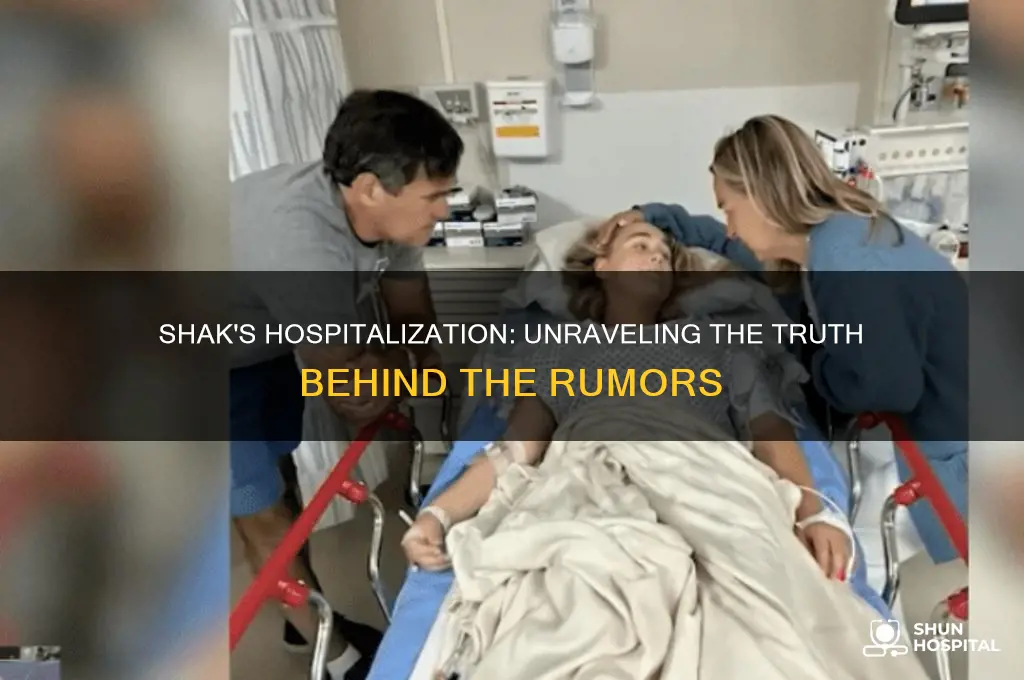 is shak in the hospital