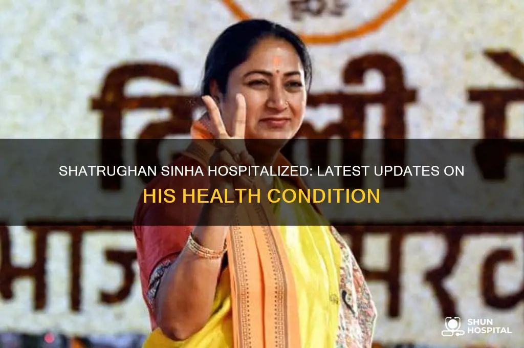 is shatrughan sinha hospitalized