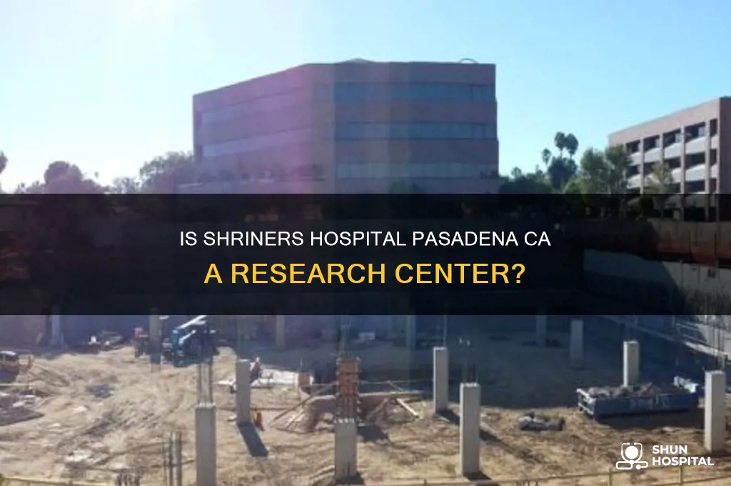 is shriners hospital in pasadena ca a research center