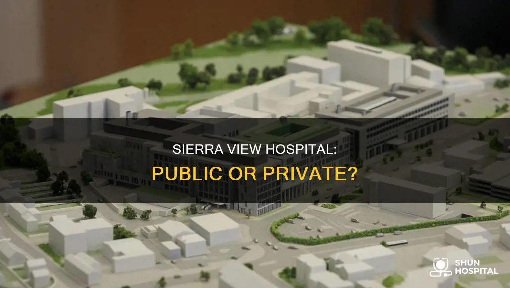 is sierra view hospital public or private